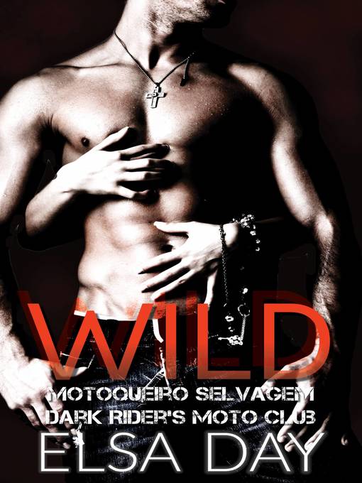 Title details for Wild--Motoqueiro Selvagem (Dark Riders Moto Club #1) by Elsa Day - Wait list